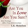 Are You in Love? Are You Sure?: How Feelings Affect Your Relationships