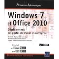Windows 7 et Office 2010 - D�ploiement des postes de travail en entreprise [2�me �dition]