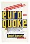 Euroquake: Europe's Explosive Economic Challenge Will Change the World
