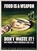 8x11" Inches Poster."Food is a Weapon. Don't Waste It!". Decor with Unusual images. Great Room art Decoration