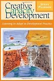 Creative capacity development : learning to adapt in development practice
