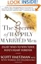 The Secrets of Happily Married Men: Eight Ways to Win Your Wife's Heart Forever