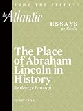 The Place of Abraham Lincoln in History (From The Atlantic Archives)