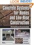 Concrete Systems for Homes and Low-Rise Construction: A Portland Cement Association's Guide for Homes and Lo-Rise Buildings