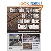 Concrete Systems for Homes and Low-Rise Construction: A Portland Cement Association's Guide for Homes and Lo-Rise Buildings