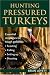 Hunting Pressured Turkeys