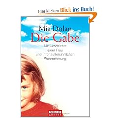 Die Gabe: Die Geschichte einer Frau und ihrer au�ersinnlichen Wahrnehmung