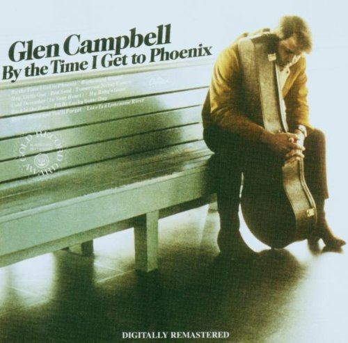 Glen Campbell - By the Time I Get to Phoenix - Zortam Music Glen Campbell - By the Time I Get to Phoenix - Zortam Music