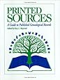 Printed Sources: A Guide to Published Genealogical Records
