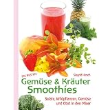 Die besten Gem�se- und Kr�uter-Smoothies: Wildpflanzen in den Mixervon "Siegrid Hirsch"