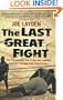 The Last Great Fight: The Extraordinary Tale of Two Men and How One Fight Changed Their Lives Forever