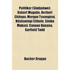 Politiker (Simbabwe): Robert Mugabe, Herbert Chitepo, Morgan Tsvangirai, Ndabaningi Sithole, Simba Makoni, Canaan Banana, Garfield Todd