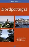 Nordportugal: Individuelles Reisen durch den Norden Portugals - Bernd L�bbers