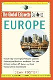 The Global Etiquette Guide to Europe: Everything You Need to Know for Business and Travel Success (Global Etiquette Guides)