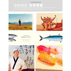 Shiro: Wit, Wisdom & Recipes from a Sushi Pioneer