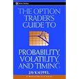 The Option Trader's Guide to Probability, Volatility and Timing