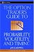 The Option Trader's Guide to Probability, Volatility and Timing