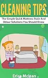 Cleaning Tips (The Simple Quick Mattress Stain and Odour Solutions You Should Know)