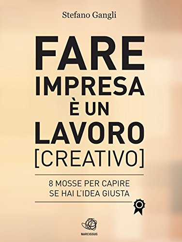 Fare impresa è un lavoro [creativo] (Italian Edition)