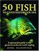 50 Fish to Catch Before You Die