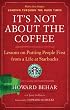 It's Not About the Coffee: Lessons on Putting People First from a Life at Starbucks