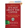 It's Not About the Coffee: Lessons on Putting People First from a Life at Starbucks