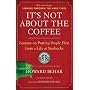 It's Not About the Coffee: Leadership Principles from a Life at Starbucks
