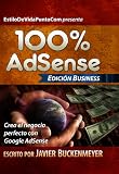 100% Adsense Business: Crea el negocio perfecto con Google AdSense