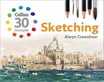 Collins 30-minute Sketching (30-Minute Painting) (Collins 30-Minute Painting)