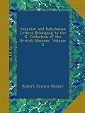 Assyrian and Babylonian Letters Belonging to the K. Collection of the British Museum, Volume 5
