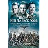THROUGH HITLER'S BACK DOOR: SOE Operations in Hungary, Slovakia, Romania and Bulgaria 1939-1945