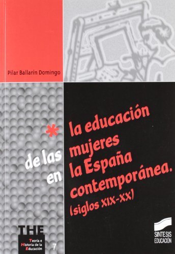 La educación de las mujeres en la España contemporánea (Teoría e historia de la educación) (Spanish Edition)