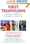 First Triathlons: Personal Stories of Becoming a Triathlete