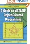 A Guide to MATLAB Object-Oriented Programming