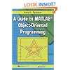 A Guide to MATLAB Object-Oriented Programming
