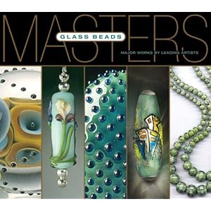 Masters: Glass Beads: Major Works by Leading Artists (The Masters) by Lark Books