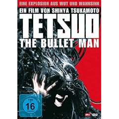 Tetsuo - The Bullet Man