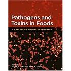 Pathogens and Toxins in Food: Challenges and Interventions by Vijay K. Juneja and John N. Sofos