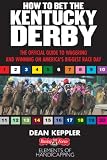 Betting the Kentucky Derby: How to Wager and Win on America's Biggest Horse Race