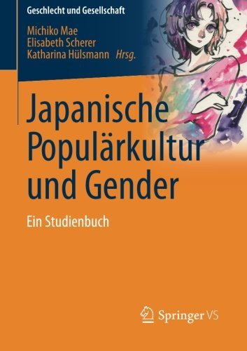 Japanische Populärkultur und Gender: Ein Studienbuch (Geschlecht und Gesellschaft) (German Edition)