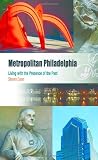 Metropolitan Philadelphia: Living with the Presence of the Past (Metropolitan Portraits)