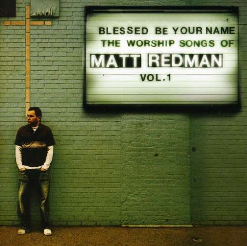 CD-Charts  Music : Blessed Be Your Name: the Worship Songs of Matt Redman Vol.1