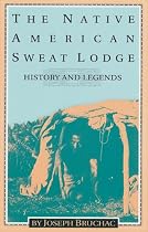 The Native American Sweat Lodge: History and Legends