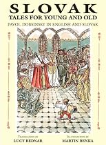 Slovak Tales for Young and Old: Pavol Dobsinsky in English and Slovak