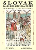 Slovak Tales for Young and Old: Pavol Dobsinsky in English and Slovak