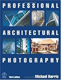 Professional Architectural Photography, Third Edition