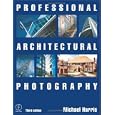 Professional Architectural Photography, Third Edition