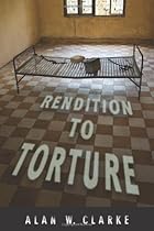 Rendition to Torture (Genocide, Political Violence, Human Rights)