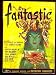 FANTASTIC - Volume 1, number 1 - Summer 1952: Six and Ten Are Johnny; For Heaven's Sake; Someday They'll Give Us Guns; Full Circle; Runaway; Opal Necklace; The Smile; And Three to Get Ready; What If; Professor Bingo's Snuff