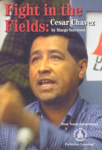 Fight in the Fields: Cesar Chavez (Cover-To-Cover Biographical Novels) by Margo Sorenson (1998-01-03)